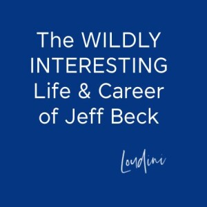 The WILDLY INTERESTING Life & Career of Jeff Beck