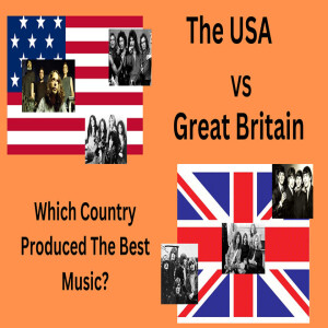 America vs Great Britain...  Who produced the Best Music!