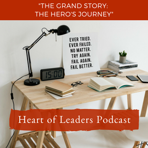 Ep 11: Core Principle #4- Leaders Shape the Grand Story for the Organization