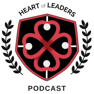 Ep 01: Welcome To The Heart of Leaders Podcast!