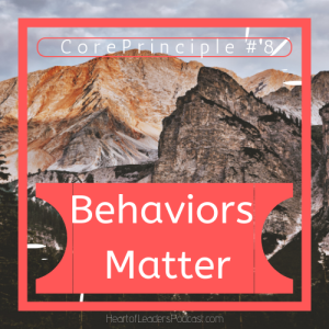 Ep 23: Core Principle #8- Behaviors Matter