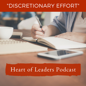 Ep 29: Core Principle #10- Discretionary Effort