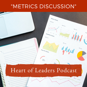 Ep 20: Core Principle #7- Metrics Matter