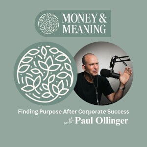 Finding Purpose Beyond Financial Success with Paul Ollinger