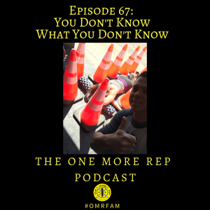 Episode 67: You Don't Know What you Don't Know