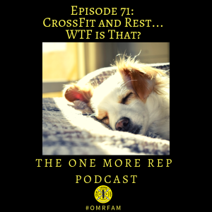 Episode 71: CrossFit and Rest...WTF Is That?