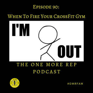 Episode 90: When You Should Fire Your CrossFit Gym