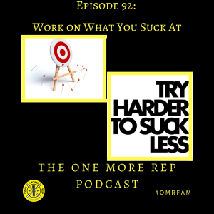 Episode 92: Work On What You Suck At