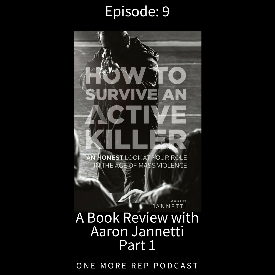 Episode 10: How to Survive and Active Killer with Aaron Jannetti; Part 2