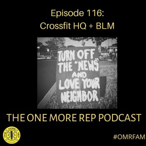 Episode 116: Crossfit HQ + BLM