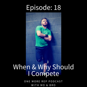 Episode 18: When &amp; Why Should I Compete in CrossFit