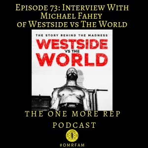 Episode 73: Interview With Michale Fahey of Westside vs The World, Part 3