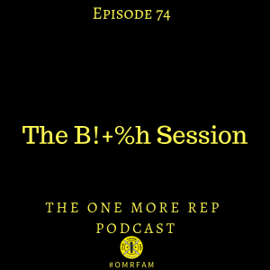 Episode 74: The B!+%h Session