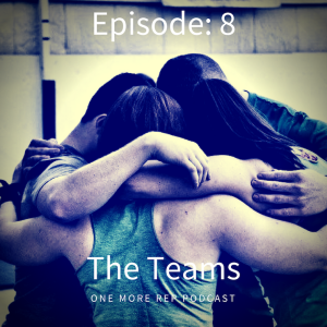 Episode 8: The Teams: Changes In The CrossFit Games