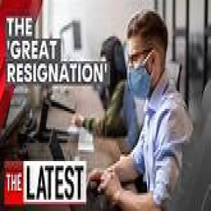 Episode 290- The Great Resignation