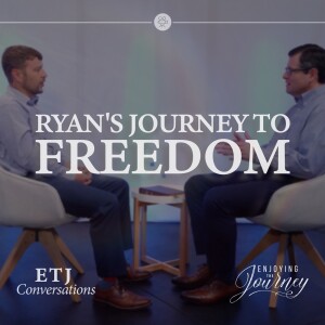 Ryan's Journey to Freedom | An ETJ Conversation with Scott Pauley