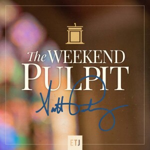 The Weekend Pulpit: Bringing All of Life Down to 