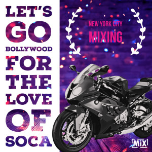 Let's go Bollywood + For the Love of Soca // #nycmixing