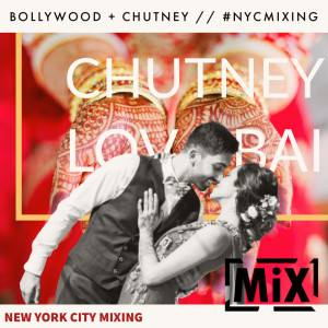 Chutney Lova Bai // Hot + Spicy Mixes // Bollywood + Chutney // #nycmixing
