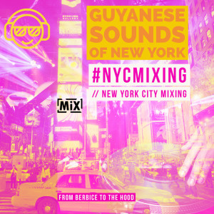 Guyanese Sounds of New York = From Berbice to The Hood // #nycmixing