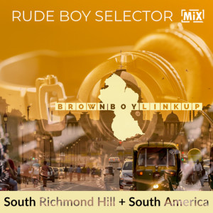 Rubeboy Selector = South Richmond Hill + South America = Brown Boy Link-Up // #nycmixing
