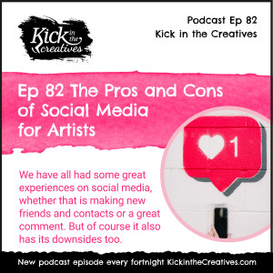 Ep 82 The Pros and Cons of Social Media for Artists