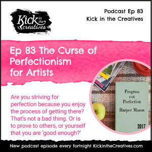 Ep 83 The Curse of Perfectionism for Artists