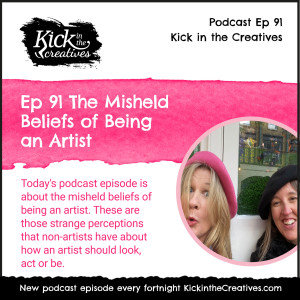 Ep 91 The Misheld Beliefs of Being an Artist