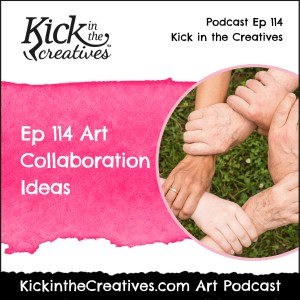 Ep 114 Art Collaboration Ideas