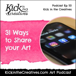 Ep 115 - 31 Ways to Share your Art