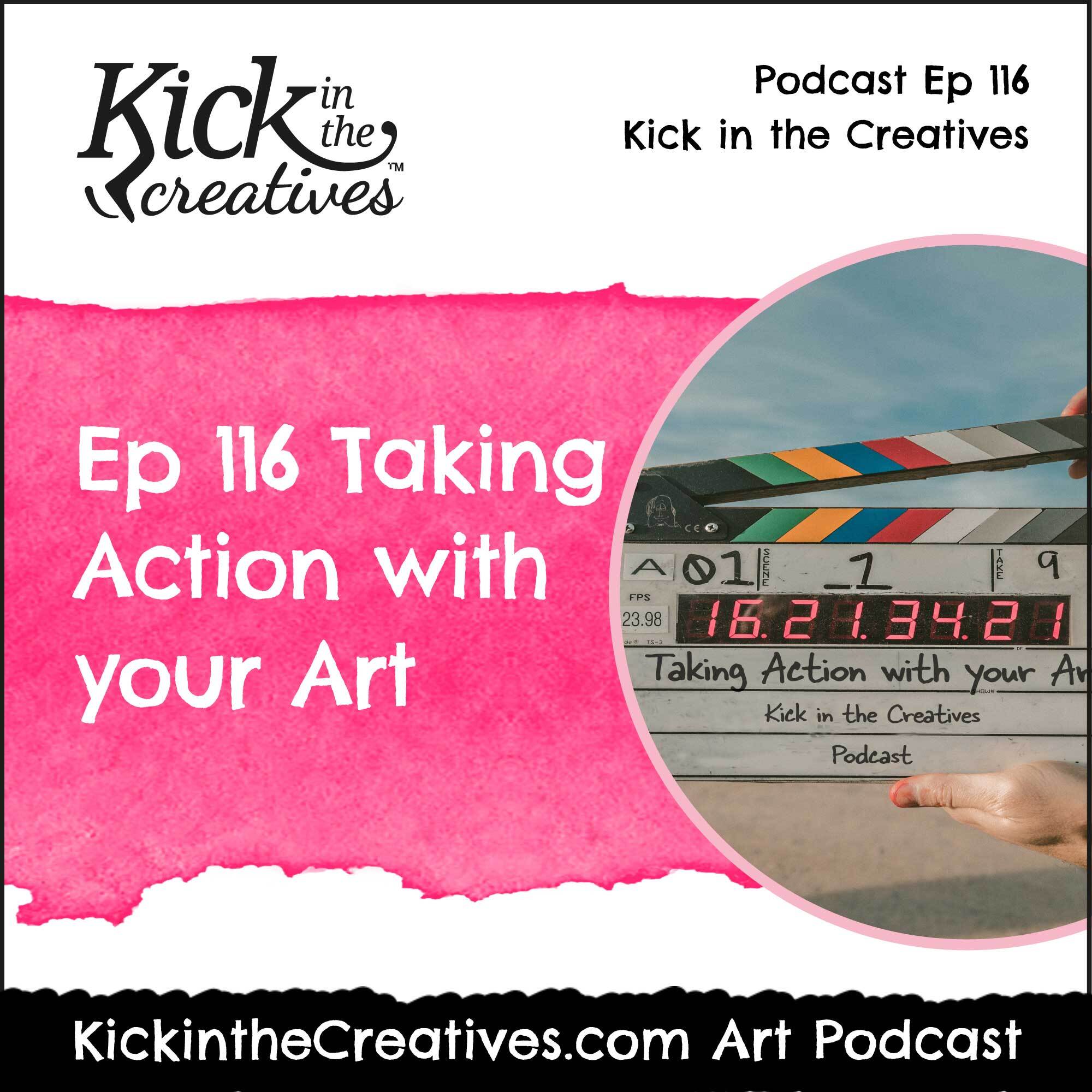 Ep 116 Taking Action With Your Art