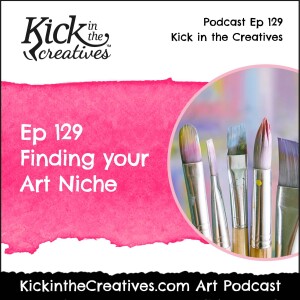 Ep 129 Finding your Art Niche