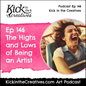 Ep 146 Being an Artist - The Highs and Lows