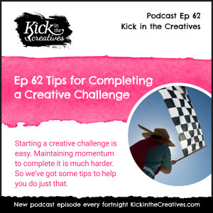 Ep 62 Tips for Completing a Creative Challenge.