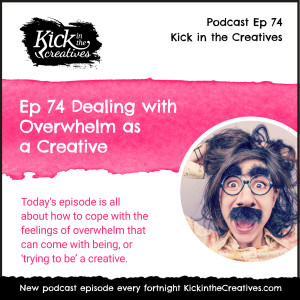 Ep 74 Dealing with Stress and Overwhelm as a Creative