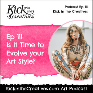 Ep 111 Is It Time to Evolve your Art Style?