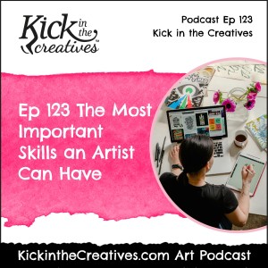 Ep 123 The Most Important Skills an Artist Can Have