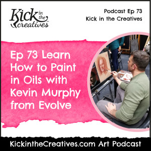 Ep 73 Learn How to Paint in Oils with Kevin Murphy from Evolve