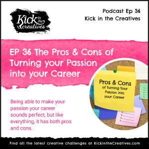 Ep 36 Pros and Cons of Turning Your Passion into Your Career