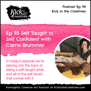Ep 93 Self Taught Artist to Self Confident with Carrie Brummer