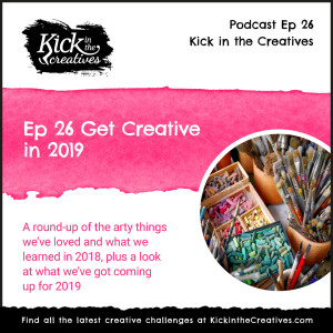 Ep 26 Get Creative in 2019