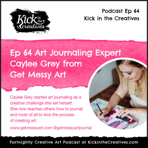 Ep 64 Creative Chat with Art Journaling Expert Caylee Grey