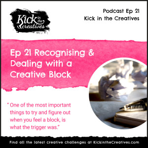 Ep 21 Recognising and Dealing With a Creative Block