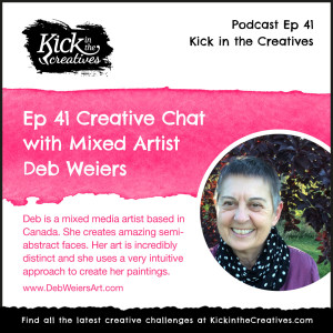 Ep 41 Creative Chat with mixed Media Artist Deb Weiers