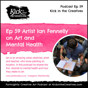 Ep 48 Creative Chat with Artist and Urban Sketcher Ian Fennelly