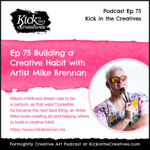 Ep 75 Building a Creative Habit with Artist Mike Brennan