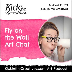 Ep 126 Fly on the Wall Art Chat