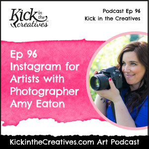 Ep 96 Instagram for Artists with Photographer Amy Eaton