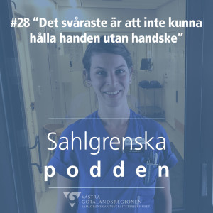 #28 - ”Det svåraste är att inte kunna hålla handen utan en handske”