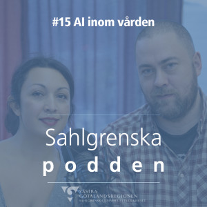 #15 - Almira Osmanovic Thunström och Marcus Österberg om AI inom vården